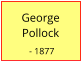George    Pollock   - 1877