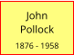 John       Pollock  1876 - 1958