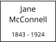 Jane McConnell  1843 - 1924