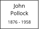 John       Pollock  1876 - 1958