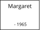 Margaret             - 1965