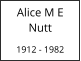 Alice M E    Nutt  1912 - 1982