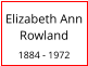 Elizabeth Ann Rowland  1884 - 1972