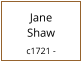 Jane          Shaw    c1721 -