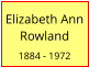 Elizabeth Ann Rowland  1884 - 1972