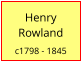 Henry Rowland  c1798 - 1845