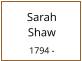 Sarah        Shaw  1794 -