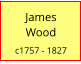 James       Wood  c1757 - 1827