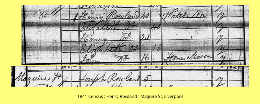 1841 Census : Henry Rowland : Maguire St, Liverpool