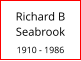 Richard B Seabrook  1910 - 1986