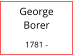 George Borer  1781 -