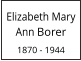 Elizabeth Mary Ann Borer  1870 - 1944