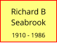 Richard B Seabrook  1910 - 1986