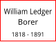 William Ledger Borer  1818 - 1891