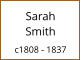 Sarah       Smith  c1808 - 1837