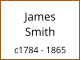 James       Smith  c1784 - 1865