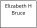 Elizabeth H Bruce