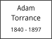 Adam          Torrance  1840 - 1897