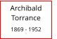 Archibald         Torrance  1869 - 1952 0