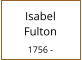 Isabel      Fulton  1756 -