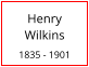 Henry    Wilkins  1835 - 1901