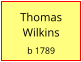 Thomas  Wilkins  b 1789