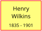 Henry    Wilkins  1835 - 1901