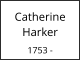 Catherine Harker  1753 -