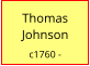 Thomas    Johnson  c1760 -