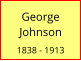 George Johnson  1838 - 1913