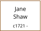 Jane          Shaw    c1721 -
