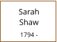 Sarah        Shaw  1794 -
