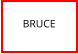 BRUCE
